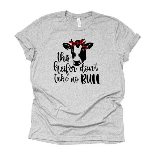 Farm Life Tee, This Heifer Don't Take No Bull Design, premium Bella + Canvas unisex shirt, 3 color choices, plus sizes available, great gift