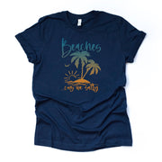 Beach Life, Super Funny Beaches Cuz We Salty Palm Trees Design on premium Bella + Canvas unisex shirt, 3 color choices, plus sizes available