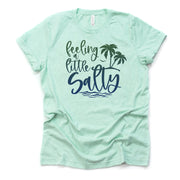 Beach Life, Super Fun Feeling A Little Salty Beach Design on premium Bella + Canvas unisex shirt, 3 color choices, plus sizes available