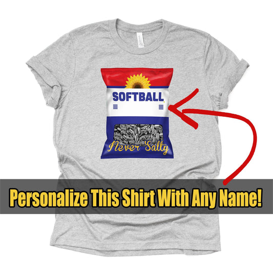 PERSONALIZED Softball Mom, Fan, Softball Sunflower Seed Bag Never Salty Design on premium Bella + Canvas unisex shirt, plus sizes, softball