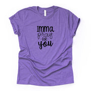 Southern Sassy Shirt, Super Cute Imma Pray For You Design on premium Bella + Canvas unisex shirt, 3 color choices, plus sizes available