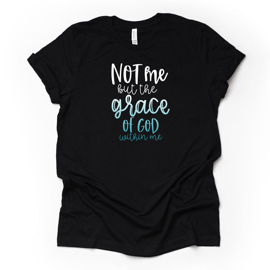 Not Me But The Grace of God Within Me Design on premium Bella + Canvas unisex shirt, 3 color choices, plus sizes available, great gift