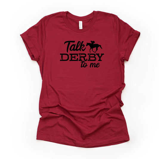 Derby Shirt, Kentucky Derby, Talk Derby To Me Design on premium Bella + Canvas unisex shirt, 3 color choices, plus sizes available