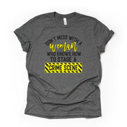Crime Show, Don't Mess With A Woman Who Knows How To Stage a Crime Scene Design on premium Bella + Canvas unisex shirt, plus sizes available