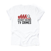 Crime Show Fan, Detective show, Shhh, I'm Busy Solving TV Crime Design on premium Bella + Canvas unisex shirt, plus sizes
