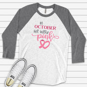 Breast Cancer Awareness Raglan, In October We Wear Pink Breast Cancer Ribbon Design on premium Raglan 3/4 sleeve shirt, plus size, 2X, 3X