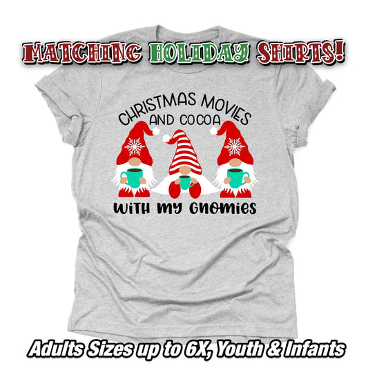 Matching Family/Group Christmas Tees, Christmas Movies and Cocoa with My Gnomies Matching Tees Design on premium unisex shirt, plus size