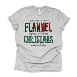 I Just Wanna Wear Flannel Pajamas and Watch Christmas Movies All Day Design on premium cotton unisex shirt, plus sizes, 2x, 3x, 4x