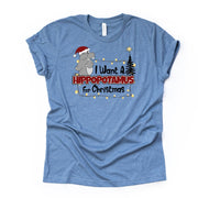 Christmas Tee, I Want a Hippopotamus For Christmas Design on premium Bella + Canvas unisex shirt, 3 color choices, plus sizes