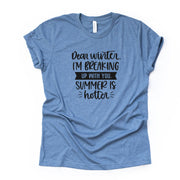 Winter Tee, Dear Winter, I'm Breaking Up With You Funny Design on premium unisex shirt, 2 color choices, 2X, 3X, 4X, plus sizes available