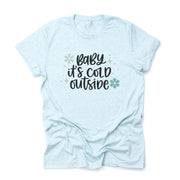Winter Tee, Baby It's Cold Outside with Snowflakes Design on premium unisex shirt, 2 color choices, 2X, 3X, 4X, plus sizes available