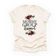 Mommy Group Dropout, Mom Life, #MOMLIFE, Gift for Mom, Mom Design on premium unisex shirt, 2 color choices, 2X, 3X, 4X, plus sizes available