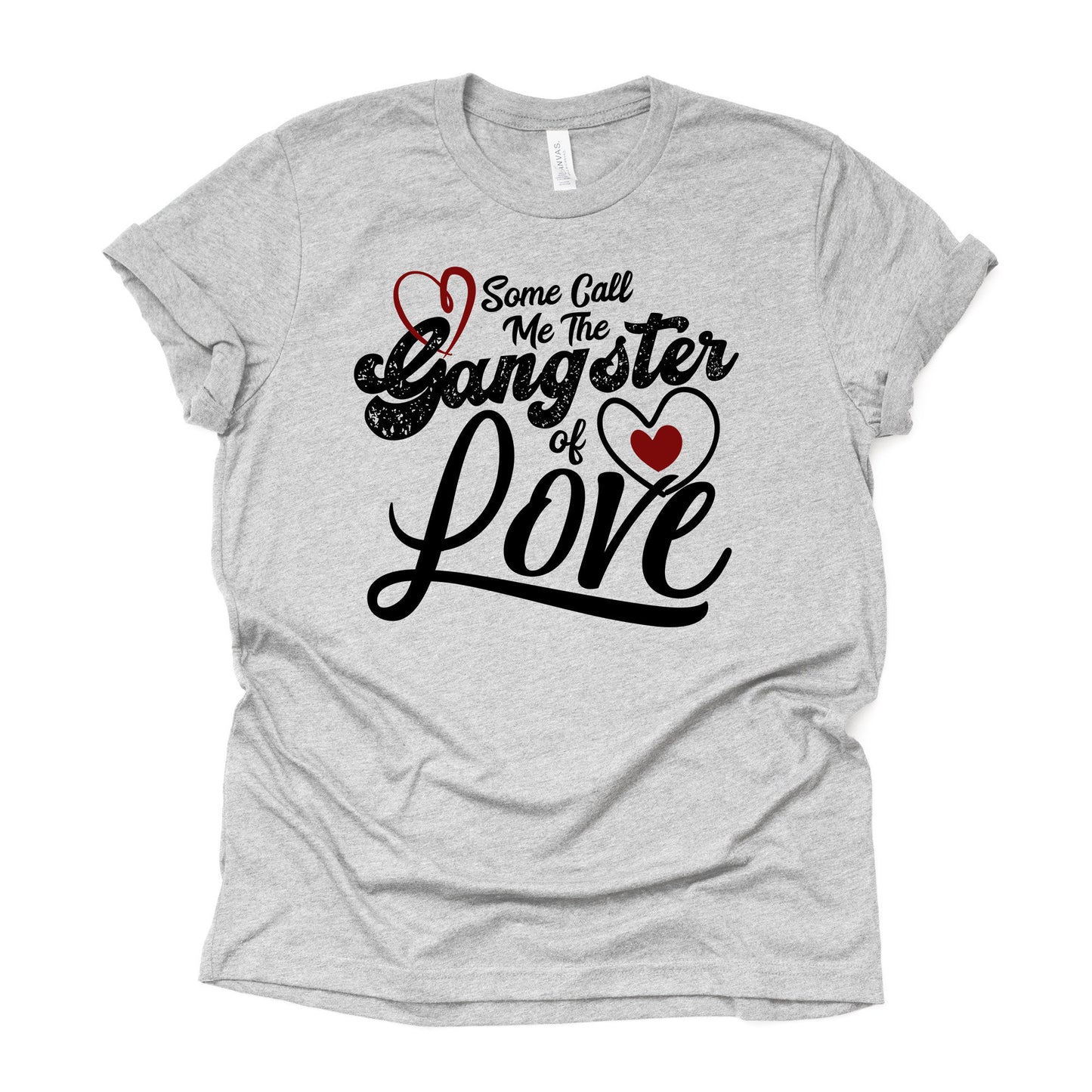 Valentine's Day Tee, Some Call Me the Gangster of Love Design on premium unisex shirt, 2 color choices, 2X, 3X, 4X, plus sizes available