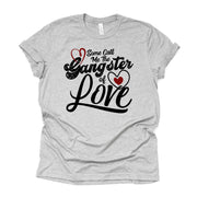 Valentine's Day Tee, Some Call Me the Gangster of Love Design on premium unisex shirt, 2 color choices, 2X, 3X, 4X, plus sizes available