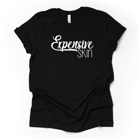 Tattoo Shirt, Expensive Skin Design on premium Bella + Canvas unisex shirt, 2 color choices, plus sizes available