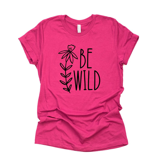 Fun Be Wild Shirt, Flower Outline, Super Cute Flower Be Wild Design on premium unisex shirt, 2 color choices, 2X, 3X, 4X, plus sizes