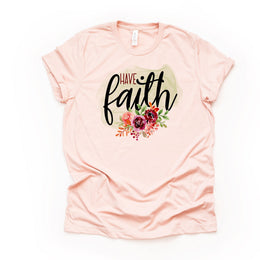 Christian Watercolor Tee,  Have Faith with Flowers Design on premium Bella + Canvas unisex shirt, 2 color choices, plus sizes available