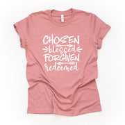 Christian Tee, Chosen, Blessed, Forgiven and Redeemed , Chosen & Blessed design on premium unisex shirt, 3 color choices, plus size