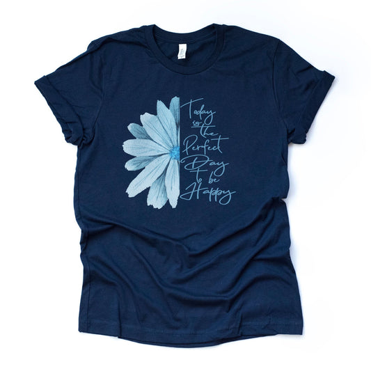 Summer Tee, Today Is The Perfect Day To Be Happy, Blue Flower Design premium unisex shirt, 3 color choices, 2X, 3X, 4X, plus sizes available