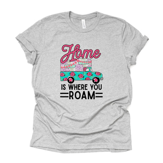 Camping and Hiking, Home Is Where You Roam, Camper Design on premium Bella + Canvas unisex shirt, 3 color choices, plus sizes