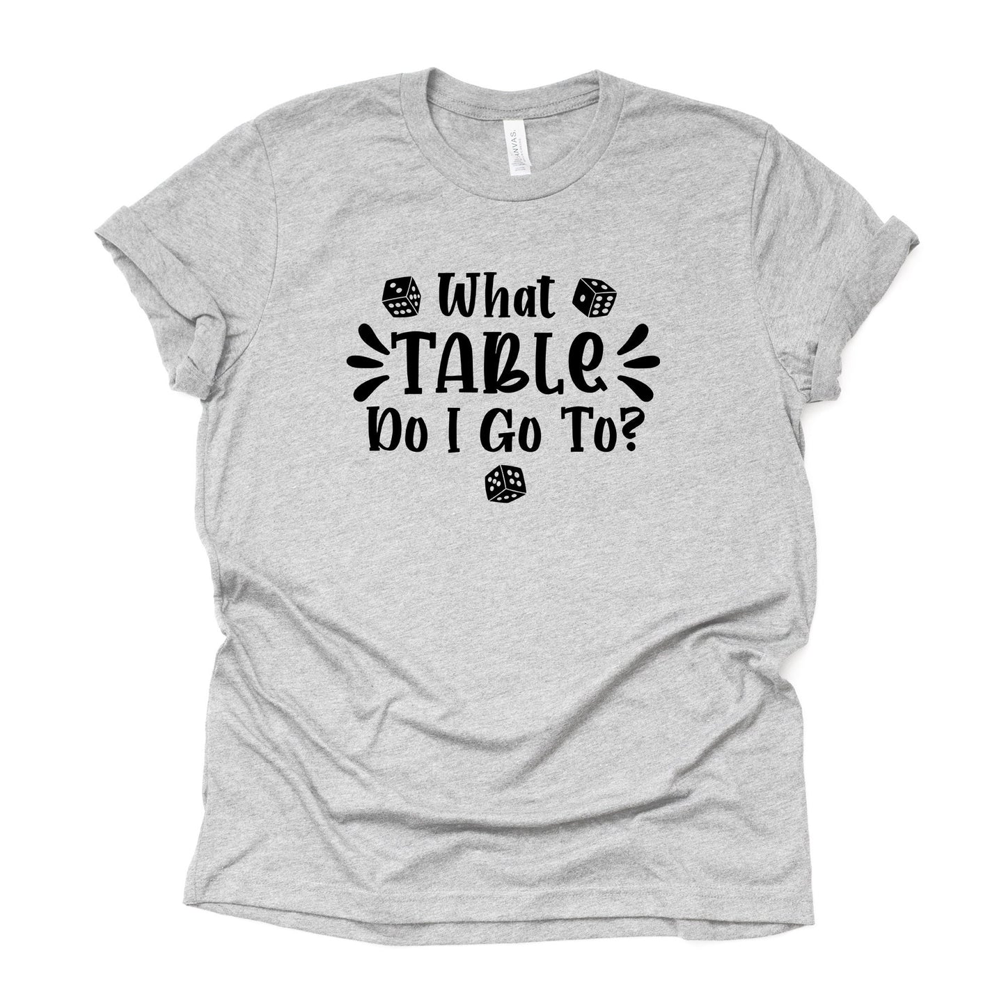 BUNCO FUN, What Table Do I Go To Dice Game Design on premium Bella + Canvas unisex shirt, 3 color choices, plus sizes available