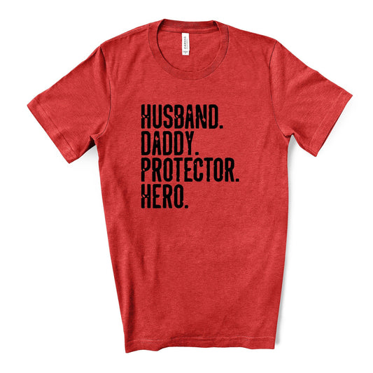 Dad Tee, Daddy Hero, Husband, Daddy, Protector, Hero Design on premium unisex shirt, 4 color choices, 3x dad, 4x dad, father's day gift