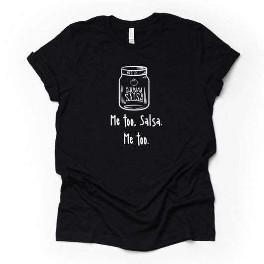 Funny Salsa Tee, Chunky Salsa, Me Too Salsa, Me too Design on premium Bella + Canvas unisex shirt, 5 color choices, plus sizes available