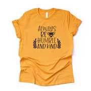 Be Kind Tee, Always Be Humble And Kind, Cute Little Bee Design on premium unisex shirt, 3 color choices, plus sizes, 3X, 4X