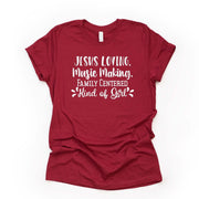 Christian Tee, Jesus Loving, Music Making, Family Centered Kind of Girl Design on premium unisex shirt, 3 color choice, plus sizes available