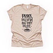 Funny Thanksgiving Tee, Praise the Lord and Pass The Pie, Thanksgiving Design on premium unisex shirt, 4 color choices, 3x fall, 4x fall