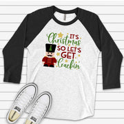Christmas Nutcracker Raglan, Let's Get Crackin' Christmas Nutcracker Design on premium Raglan 3/4 sleeve shirt, plus size, 2X, 3X