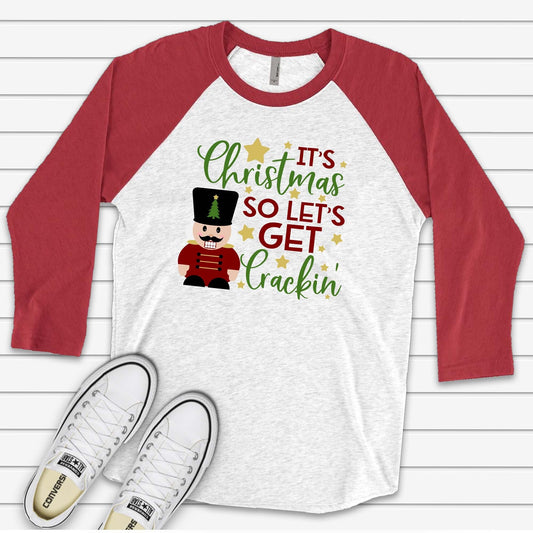 Christmas Nutcracker Raglan, Let's Get Crackin' Christmas Nutcracker Design on premium Raglan 3/4 sleeve shirt, plus size, 2X, 3X