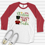Christmas Nutcracker Raglan, Let's Get Crackin' Christmas Nutcracker Design on premium Raglan 3/4 sleeve shirt, plus size, 2X, 3X