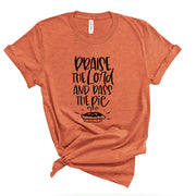 Funny Thanksgiving Tee, Praise the Lord and Pass The Pie, Thanksgiving Design on premium unisex shirt, 4 color choices, 3x fall, 4x fall