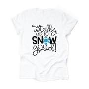 Winter & Snow Tee, Cute Snowflake, Totally Up To Snow Good, Love Snow Design on premium cotton unisex shirt, plus sizes, 2x, 3x, 4x