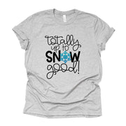 Winter & Snow Tee, Cute Snowflake, Totally Up To Snow Good, Love Snow Design on premium cotton unisex shirt, plus sizes, 2x, 3x, 4x