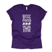 Christmas Christian, Wise Men Still Seek Him, Christian Design on premium unisex shirt, 4 color choices, plus sizes, 3x and 4x christmas