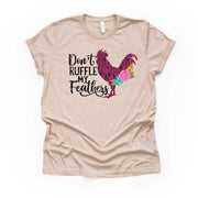 Funny Chicken Tee, Don't Ruffle My Feathers, Wooden Rooster Feathers Design on premium unisex shirt, 3 color choices, 3x, 4x, plus sizes