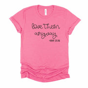Christian Tee, Love Them Anyway, Luke 23:34, Christian Verse Love Them Like Jesus on premium unisex shirt, 3 color choices, 3x, 4x christian