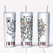 20 oz Skinny Tumbler, Tangled Lights Skinny Tumbler, I'm Fine, Everything Is Fine Tumbler, Funny Tumbler  20 oz Stainless Steel Tumbler