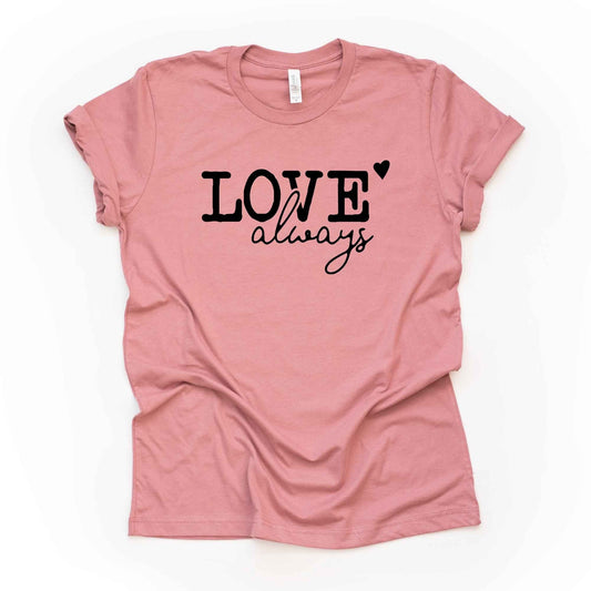 Valentine's Day, Simple LOVE Always Design, Small Heart Design on premium unisex shirt, 4 color choices, 2X, 3X, 4X, plus sizes available