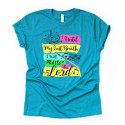 Christian Tee, Until My Last Breath I Will Praise The Lord, premium unisex shirt, 2 color choice, 2X, 3X, 4X, plus sizes available