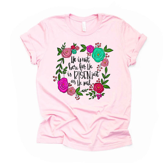 For He Is Not Here, He Is Risen Just Like He Said, Christian Easter Design, premium unisex shirt, 3 color choices, 3X easter, 4x Easter