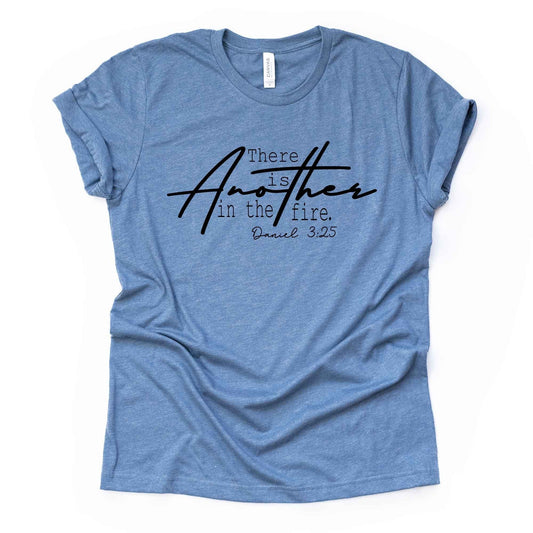 Christian Tee, There Is Another In The Fire, Daniel 3:25 design on premium unisex shirt, 3 color choices, 3x Christian, 4x Christian