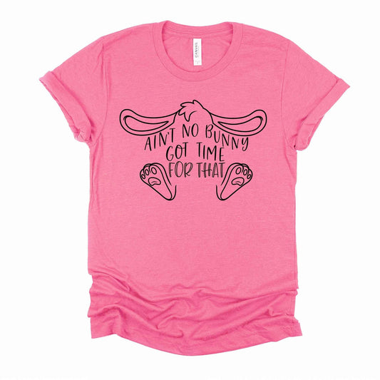 Fun Easter Bunny Drawing, Ain't Not Bunny Got Time For That Design, premium unisex shirt, 3 color choices, 3x Easter, 4x Easter, plus size