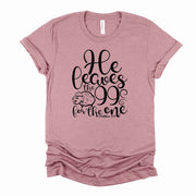Christian Tee, He Leaves the 99 For The One, Matthew 18:12,  premium unisex shirt, 3 color choices, 3x Christian, 4x Christian, plus sizes