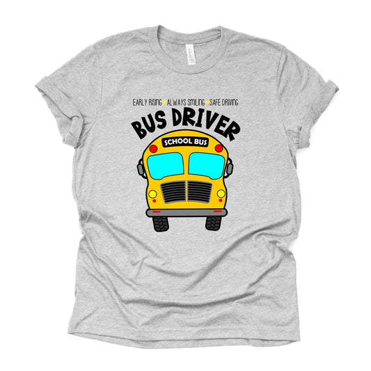 School Bus Driver, Early Rising, Always Smiling, Safe Driving Bus Driver Design, premium unisex shirt, 3 color choices, 3x bus, 4x bus