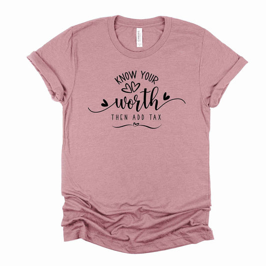 Christian Tee, Know Your Worth, Then Add Tax, You Are Worthy design on premium unisex shirt, 3 color choices, 3x Christian, 4x Christian