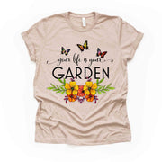 Garden Tee, Your Life Is A Garden, Butterflies and Flower Garden Design on premium unisex shirt, 3 color choices, 3x garden, 4x garden, plus