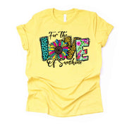 For The Love of Sunshine, Pretty Sunflower with Sunshine Design, premium unisex shirt, 3 color choices, 3x love, 4x love, plus sizes